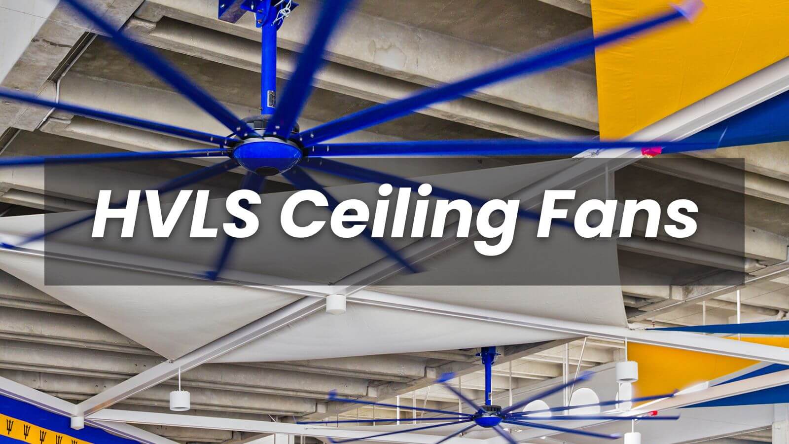 HVLS Ceiling Fans